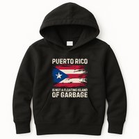 Puerto Rico Is Not A Floating Island Of Garbage Kids Hoodie