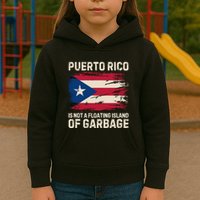 Puerto Rico Is Not A Floating Island Of Garbage Kids Hoodie