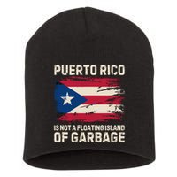 Puerto Rico Is Not A Floating Island Of Garbage Short Acrylic Beanie