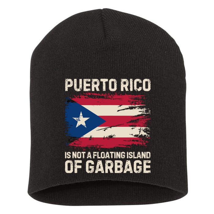 Puerto Rico Is Not A Floating Island Of Garbage Short Acrylic Beanie