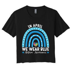 Puzzle Rainbow In April We Wear Blue Autism Awareness Month Women's Crop Top Tee