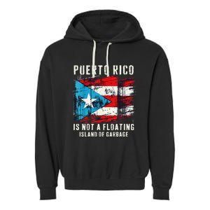 Puerto Rico Is Not A Floating Island Of Garbage Flag Garment-Dyed Fleece Hoodie