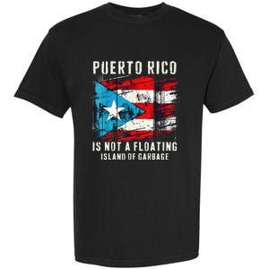 Puerto Rico Is Not A Floating Island Of Garbage Flag Garment-Dyed Heavyweight T-Shirt