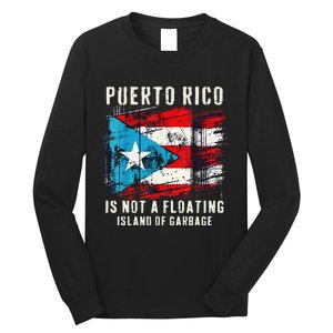 Puerto Rico Is Not A Floating Island Of Garbage Flag Long Sleeve Shirt