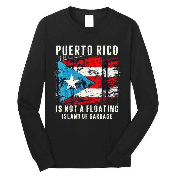 Puerto Rico Is Not A Floating Island Of Garbage Flag Long Sleeve Shirt