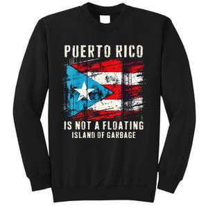 Puerto Rico Is Not A Floating Island Of Garbage Flag Sweatshirt