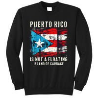 Puerto Rico Is Not A Floating Island Of Garbage Flag Sweatshirt