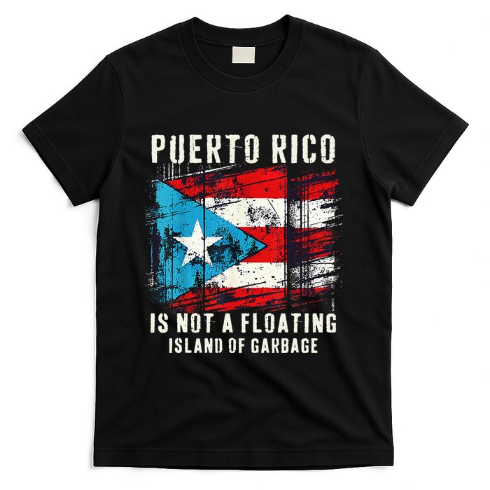 Puerto Rico Is Not A Floating Island Of Garbage Flag T-Shirt