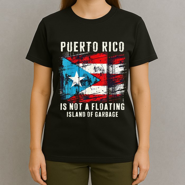Puerto Rico Is Not A Floating Island Of Garbage Flag T-Shirt
