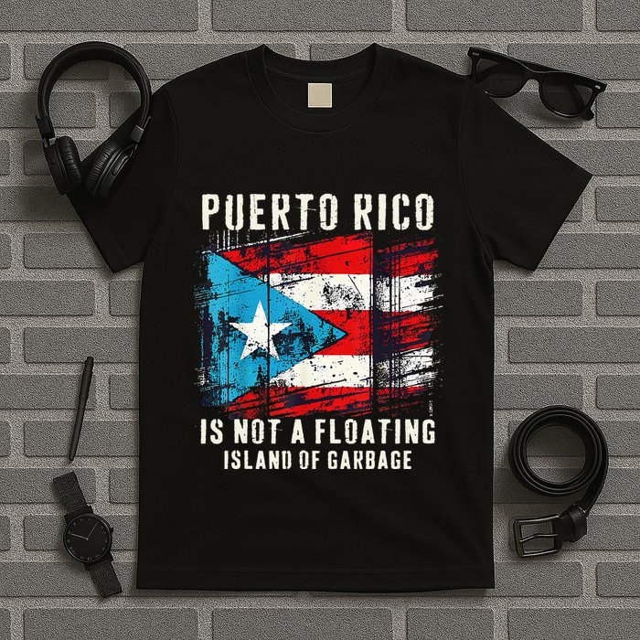 Puerto Rico Is Not A Floating Island Of Garbage Flag T-Shirt