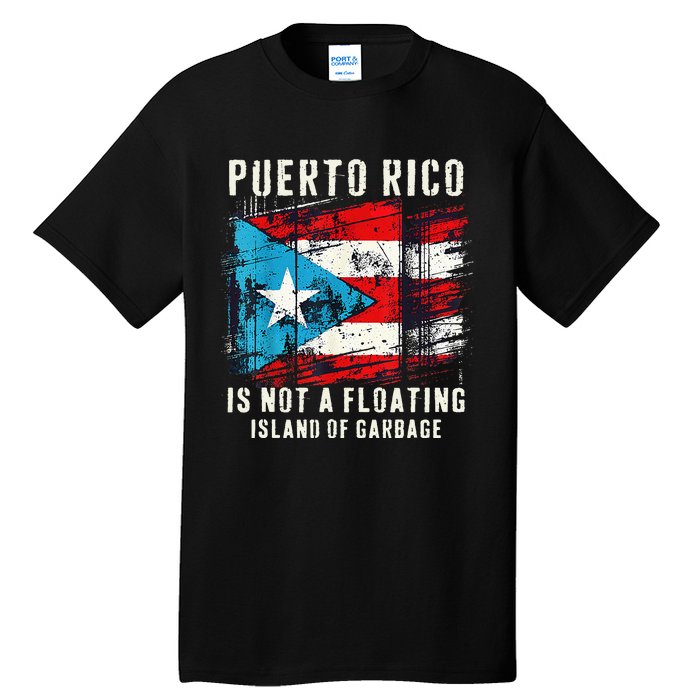 Puerto Rico Is Not A Floating Island Of Garbage Flag Tall T-Shirt