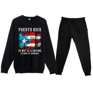 Puerto Rico Is Not A Floating Island Of Garbage Flag Premium Crewneck Sweatsuit Set