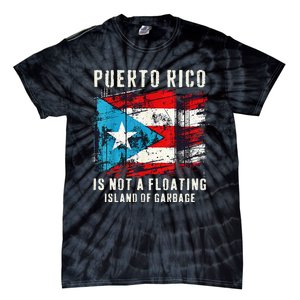 Puerto Rico Is Not A Floating Island Of Garbage Flag Tie-Dye T-Shirt