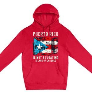 Puerto Rico Is Not A Floating Island Of Garbage Flag Premium Pullover Hoodie