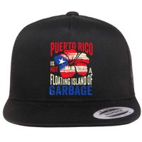 Puerto Rico Is Not A Floating Island Of Garbage Flat Bill Trucker Hat