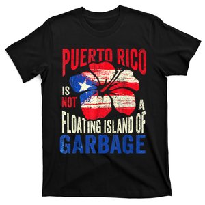 Puerto Rico Is Not A Floating Island Of Garbage T-Shirt