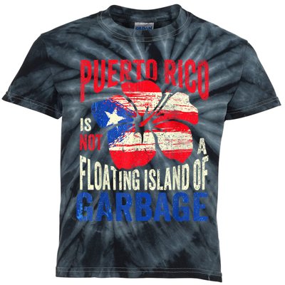 Puerto Rico Is Not A Floating Island Of Garbage Kids Tie-Dye T-Shirt