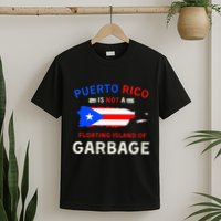 Puerto Rico Is Not A Floating Island Of Garbage T-Shirt