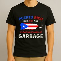 Puerto Rico Is Not A Floating Island Of Garbage T-Shirt