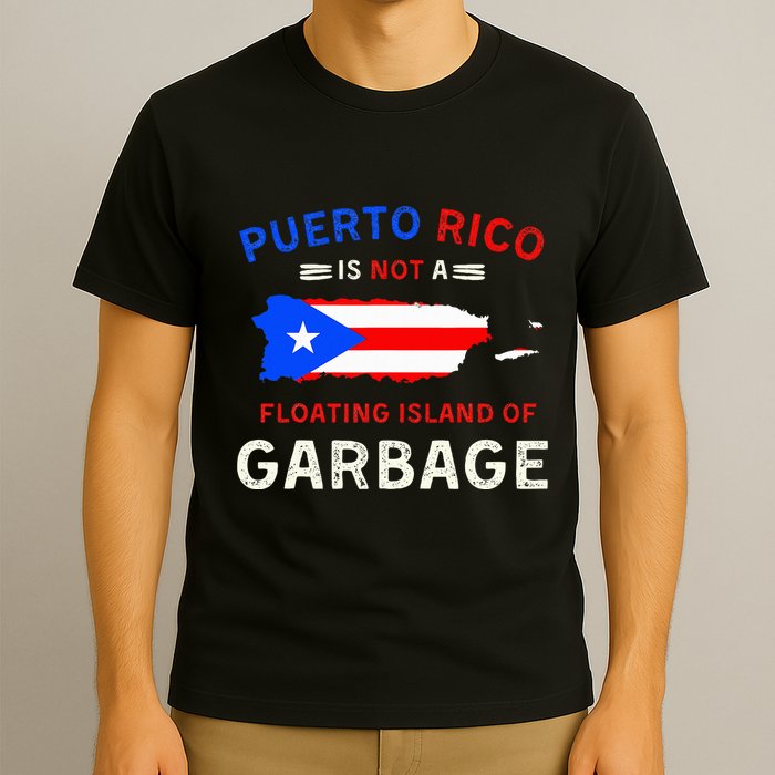 Puerto Rico Is Not A Floating Island Of Garbage T-Shirt