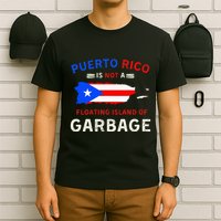 Puerto Rico Is Not A Floating Island Of Garbage T-Shirt