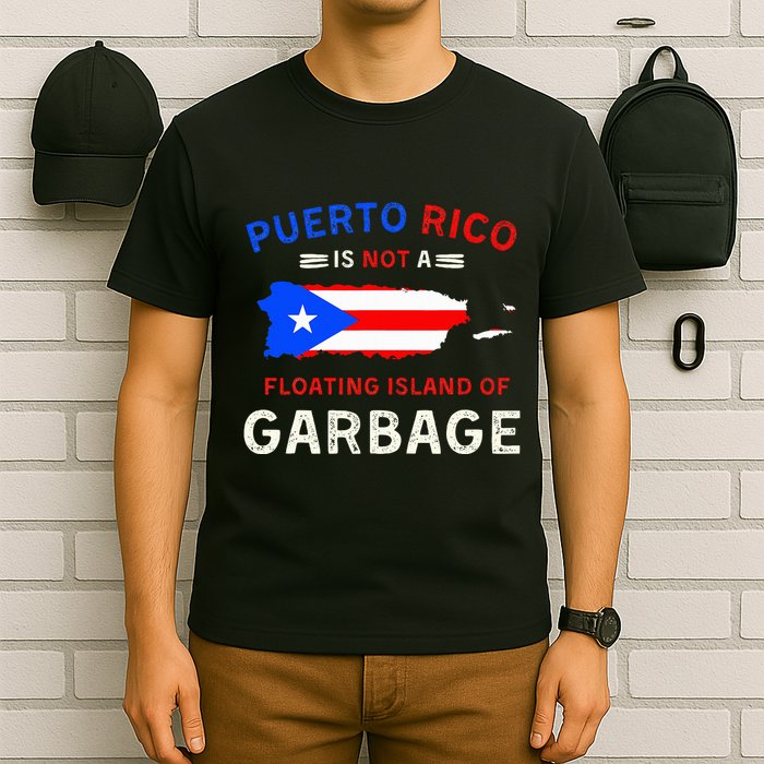 Puerto Rico Is Not A Floating Island Of Garbage T-Shirt