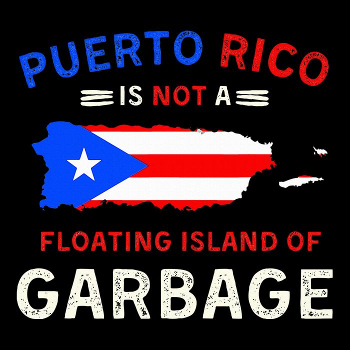 Puerto Rico Is Not A Floating Island Of Garbage T-Shirt