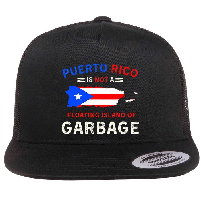 Puerto Rico Is Not A Floating Island Of Garbage Flat Bill Trucker Hat