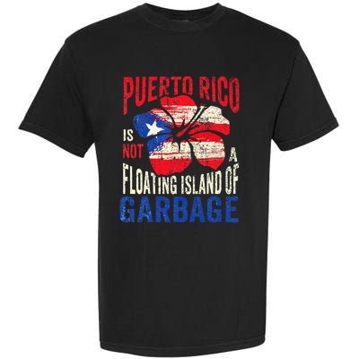 Puerto Rico Is Not A Floating Island Of Garbage Garment-Dyed Heavyweight T-Shirt