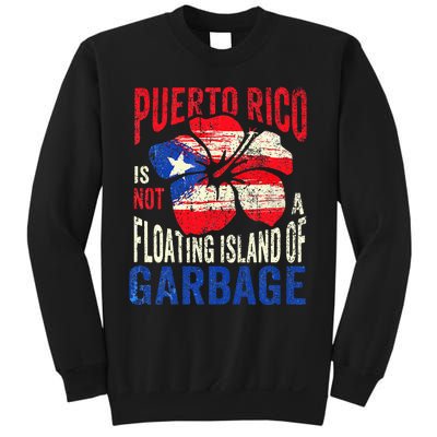 Puerto Rico Is Not A Floating Island Of Garbage Sweatshirt