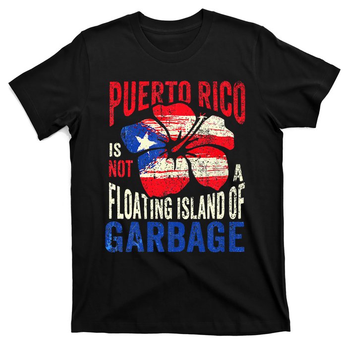 Puerto Rico Is Not A Floating Island Of Garbage T-Shirt