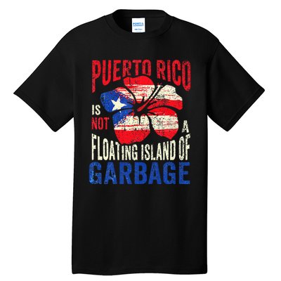 Puerto Rico Is Not A Floating Island Of Garbage Tall T-Shirt