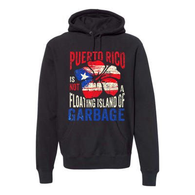 Puerto Rico Is Not A Floating Island Of Garbage Premium Hoodie