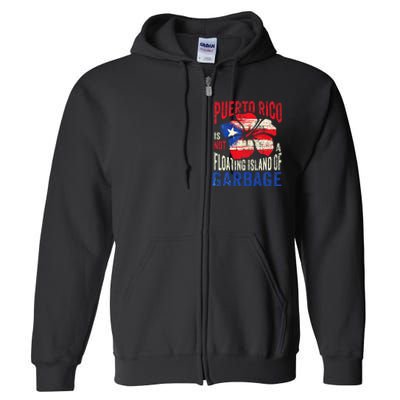 Puerto Rico Is Not A Floating Island Of Garbage Full Zip Hoodie