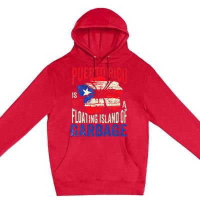 Puerto Rico Is Not A Floating Island Of Garbage Premium Pullover Hoodie