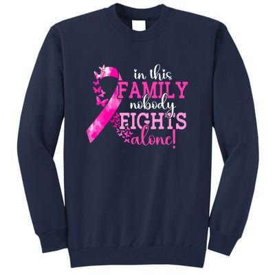 Pink Ribbon In This Family Nobody Fights Alone Breast Cancer Awareness Gift Tall Sweatshirt