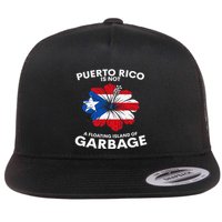 Puerto Rico Is Not A Floating Island Of Garbage Flat Bill Trucker Hat