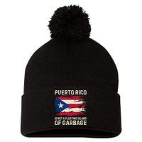 Puerto Rico Is Not A Floating Island Of Garbage Pom Pom 12in Knit Beanie