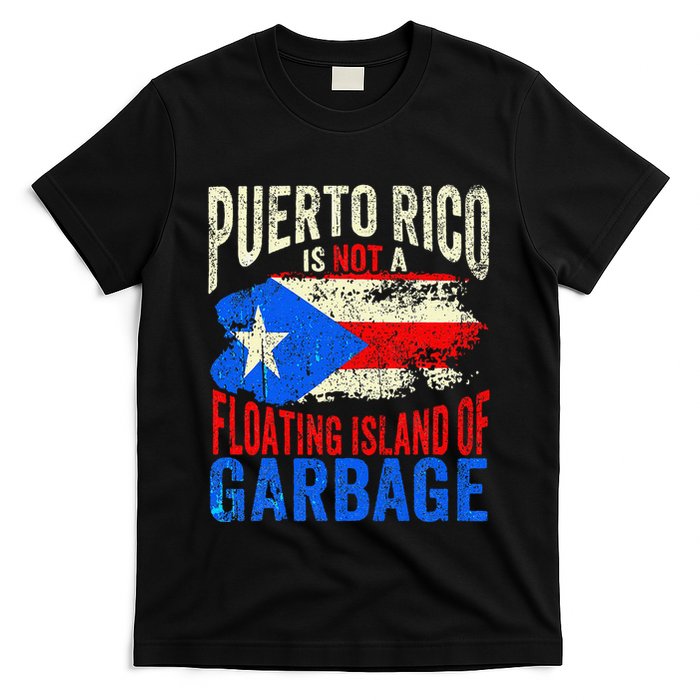 Puerto Rico Is Not A Floating Island Of Garbage T-Shirt