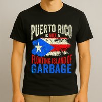 Puerto Rico Is Not A Floating Island Of Garbage T-Shirt