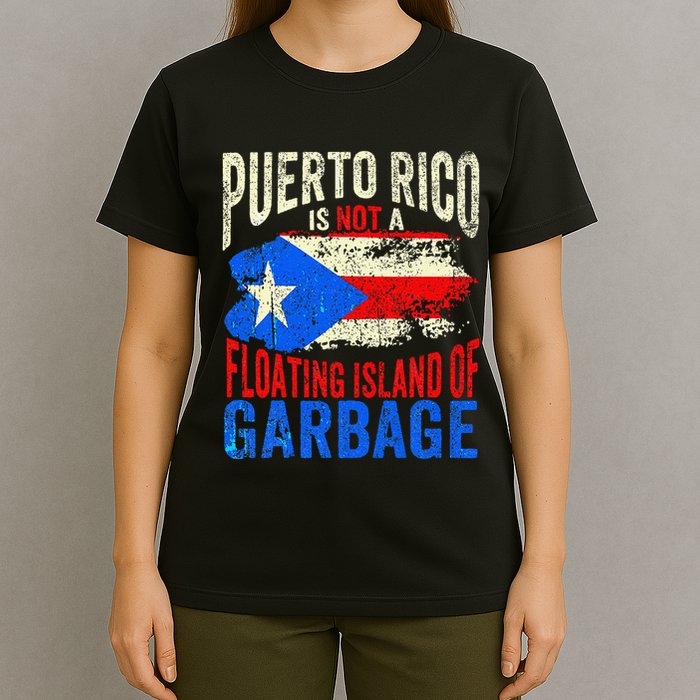 Puerto Rico Is Not A Floating Island Of Garbage T-Shirt