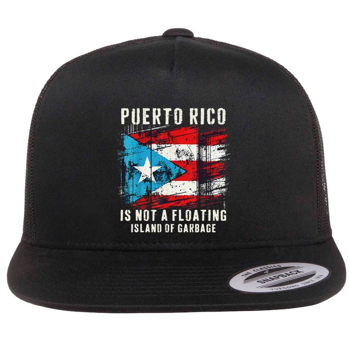 Puerto Rico Is Not A Floating Island Of Garbage Flag Flat Bill Trucker Hat