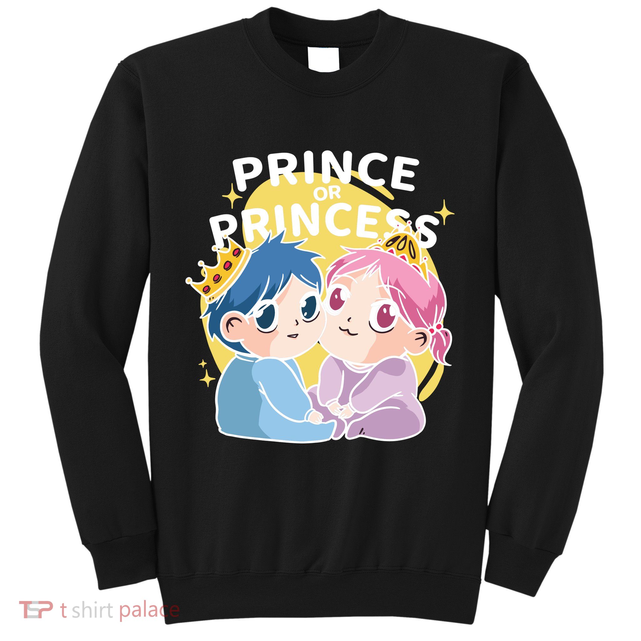 Prince Or Princess Babies Sweatshirt