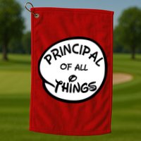 Principal of all Things Golf Towel