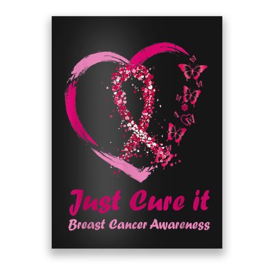 Pink Ribbon Just Cure It Heart Support Breast Cancer Warrior Poster
