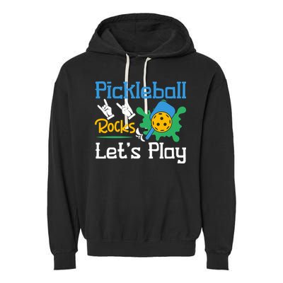 Pickleball Rocks Let's Play For Pickleball Paddleball Garment-Dyed Fleece Hoodie