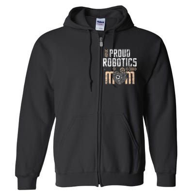 Proud Robotics Mom Robot Lover Engineer Engineering Cyborg Full Zip Hoodie