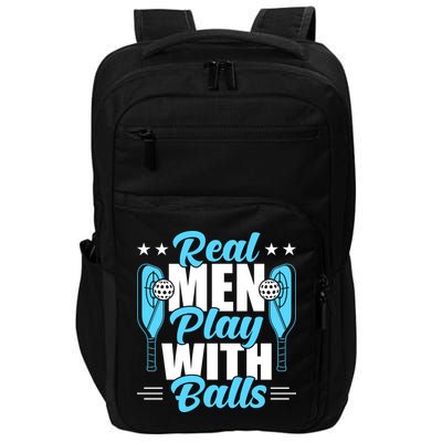 Pickleball Real Men Play With Pickle Balls Funny Humor Impact Tech Backpack