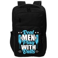 Pickleball Real Men Play With Pickle Balls Funny Humor Impact Tech Backpack