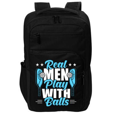 Pickleball Real Men Play With Pickle Balls Funny Humor Impact Tech Backpack